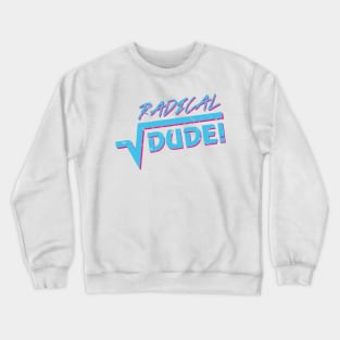 radical dude Crewneck Sweatshirt